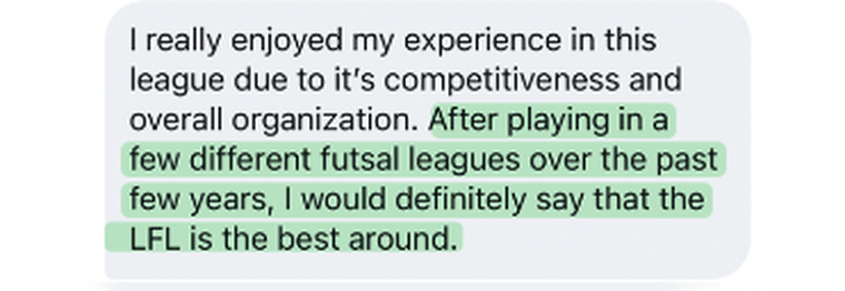 “After playing in a few different futsal leagues over the past few years, I would definitely say that the LFL is the best around.”