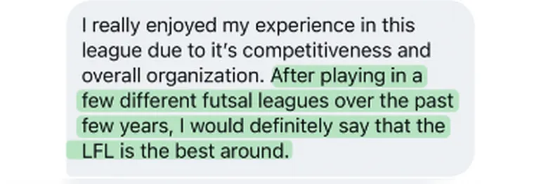 “After playing in a few different futsal leagues over the past few years, I would definitely say that the LFL is the best around.”